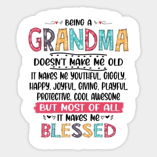 Being a Grandma Doesn't Make me Old IT Makes Me Blessed Sticker